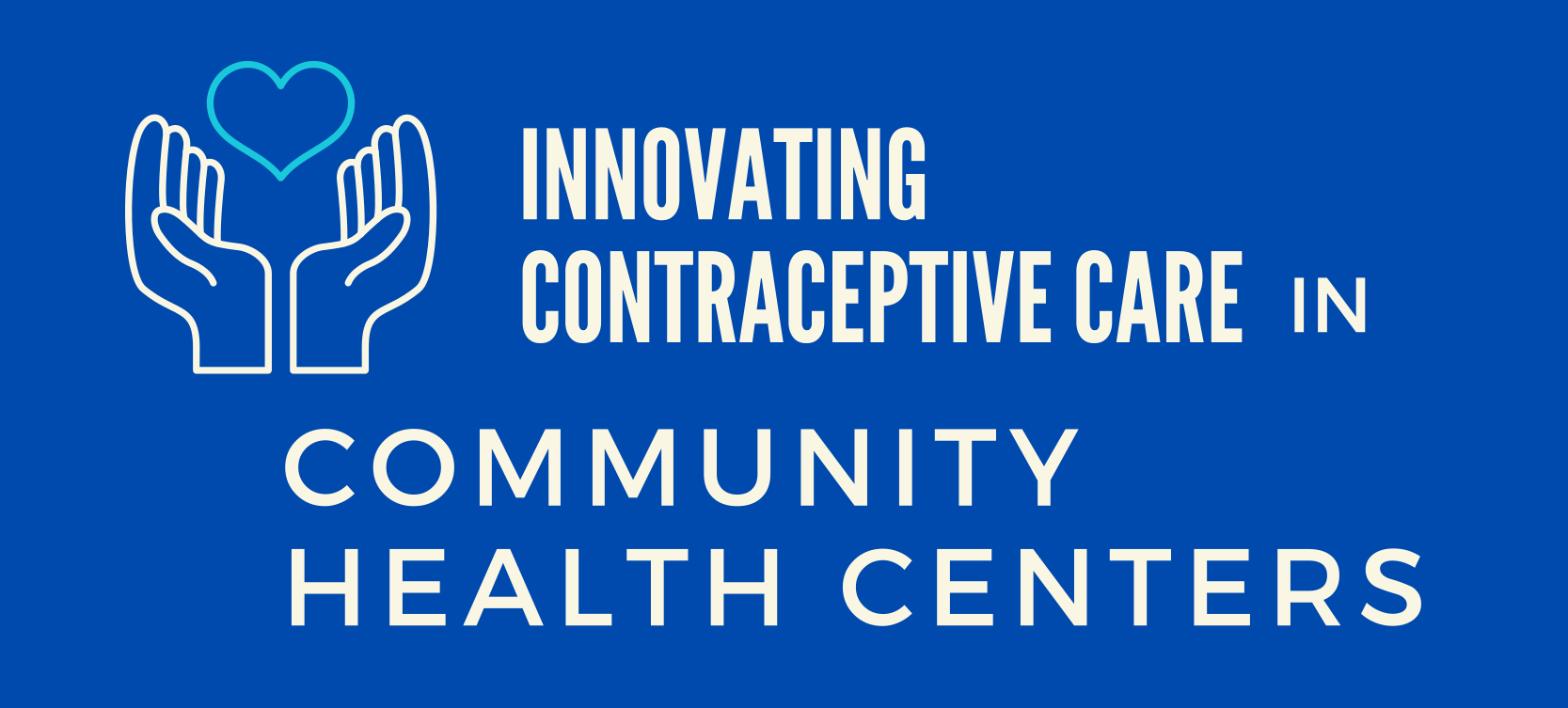 Hands caressing a heart is the logo of Innovating Contraceptive Care in Community Health Centers logo.